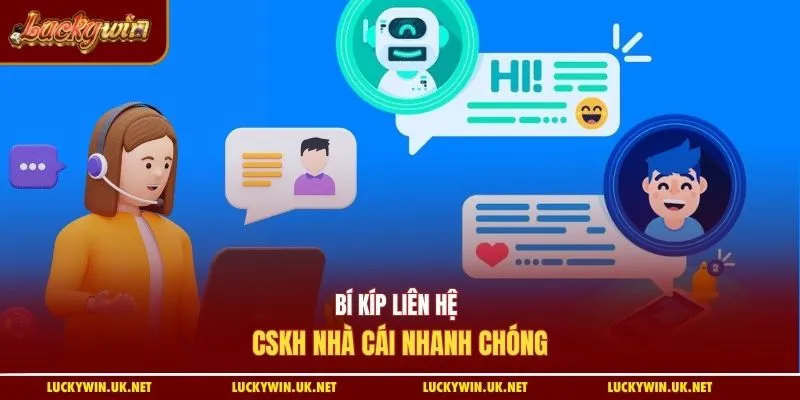 Bí kíp liên hệ CSKH Luckywin nhà cái nhanh chóng