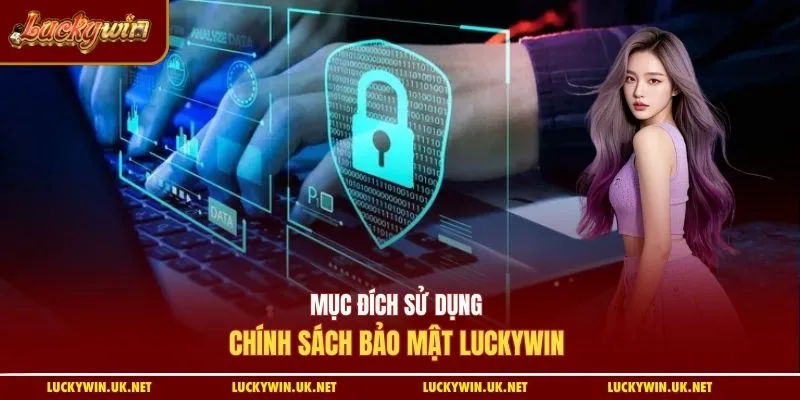 Mục đích sử dụng chính sách bảo mật Luckywin