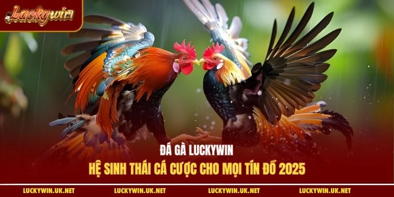 Đá gà Luckywin