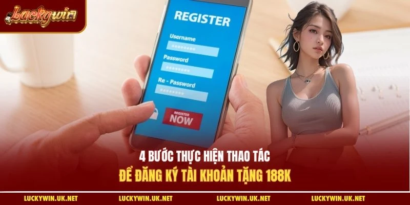 4 Bước thực hiện thao tác để đăng ký tài khoản tặng 188k