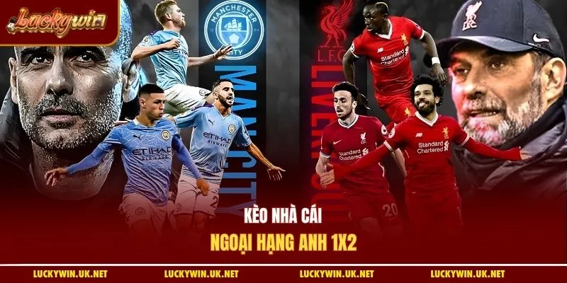 Kèo nhà cái Ngoại hạng Anh 1x2