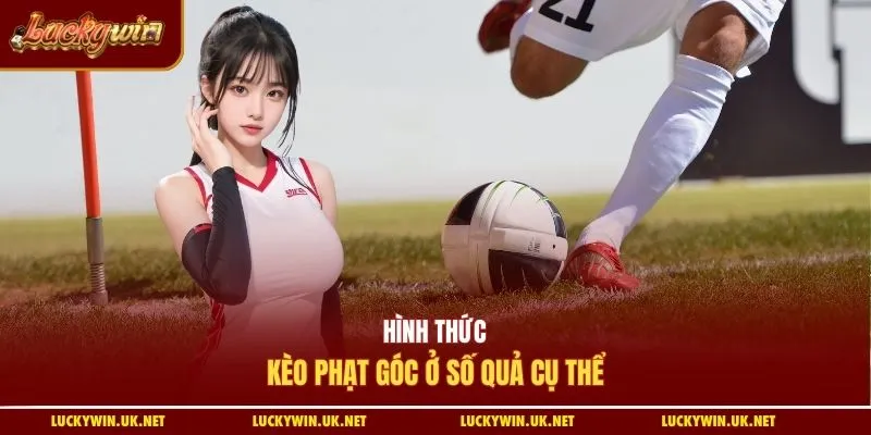 Hình thức kèo phạt góc ở số quả cụ thể