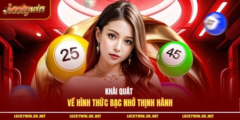 Khái quát về hình thức bạc nhớ thịnh hành