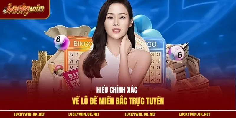 Hiểu chính xác về lô đề miền Bắc trực tuyến