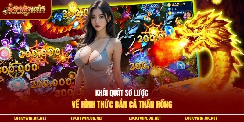 Khái quát sơ lược về hình thức bắn cá thần rồng